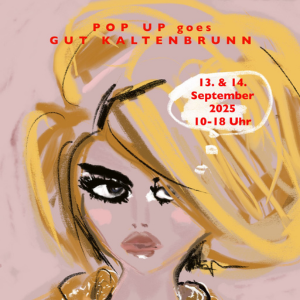 Handgezeichnete Illustration einer Frau mit stark betonten Augen und blondem Haar, dazu in roter und gelber Schrift der Text: „POP UP goes Gut Kaltenbrunn, 13. & 14. September 2025, 10–18 Uhr“